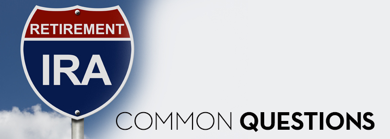 Retirement IRA Common Questions