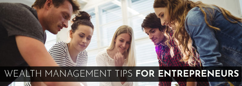Wealth Management Tips for Entrepreneurs